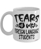 Funny Foreign Language Professor Teacher Mug Tears Of My Foreign Language Students Coffee Cup White
