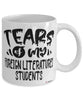 Funny Foreign Literatures Professor Teacher Mug Tears Of My Foreign Literatures Students Coffee Cup White