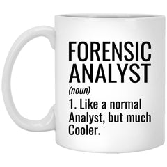 Funny Forensic Analyst Mug Gift Like A Normal Analyst But Much Cooler Coffee Cup 11oz White XP8434