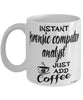 Funny Forensic Computer Analyst Mug Instant Forensic Computer Analyst Just Add Coffee Cup White