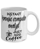 Funny Forensic Computer Analyst Mug Instant Forensic Computer Analyst Just Add Coffee Cup White