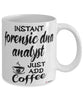 Funny Forensic DNA Analyst Mug Instant Forensic DNA Analyst Just Add Coffee Cup White
