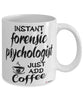 Funny Forensic Psychologist Mug Instant Forensic Psychologist Just Add Coffee Cup White