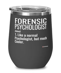 Funny Forensic Psychologist Wine Glass Like A Normal Psychologist But Much Cooler 12oz Stainless Steel Black