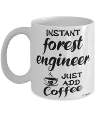 Funny Forest Engineer Mug Instant Forest Engineer Just Add Coffee Cup White