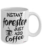 Funny Forester Mug Instant Forester Just Add Coffee Cup White