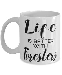 Funny Forester Mug Life Is Better With Foresters Coffee Cup 11oz 15oz White