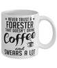 Funny Forester Mug Never Trust A Forester That Doesn't Drink Coffee and Swears A Lot Coffee Cup 11oz 15oz White