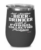 Funny Fossil Collector Wine Glass Just Another Beer Drinker With A Fossil Collecting Problem 12oz Stainless Steel Black