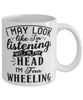 Funny Four Wheeling Mug I May Look Like I'm Listening But In My Head I'm Four Wheeling Coffee Cup White