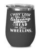 Funny Four Wheeling Wine Glass I May Look Like I'm Listening But In My Head I'm Four Wheeling 12oz Stainless Steel Black