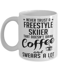 Funny Freestyle Skiing Mug Never Trust A Freestyle Skiier That Doesn't Drink Coffee and Swears A Lot Coffee Cup 11oz 15oz White