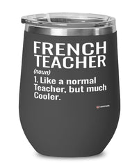 Funny French Teacher Wine Glass Like A Normal Teacher But Much Cooler 12oz Stainless Steel Black