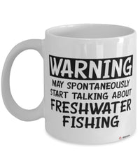 Funny Freshwater Fishing Mug Warning May Spontaneously Start Talking About Freshwater Fishing Coffee Cup White