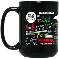 Funny Friends TV Show Mug Popular Friends TV Quotes Coffee Cup 15oz Black BM15OZ