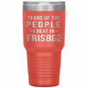Funny Frisbee Tumbler Tears Of The People I Beat In Frisbee Laser Etched 30oz Stainless Steel Tumbler