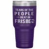 Funny Frisbee Tumbler Tears Of The People I Beat In Frisbee Laser Etched 30oz Stainless Steel Tumbler