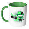 Funny Frog Mug Do You Agreen With Me White 11oz Accent Coffee Mugs