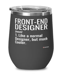 Funny Front-End Designer Wine Glass Like A Normal Designer But Much Cooler 12oz Stainless Steel Black