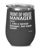 Funny Front Of House Manager Wine Glass Like A Normal Manager But Much Cooler 12oz Stainless Steel Black