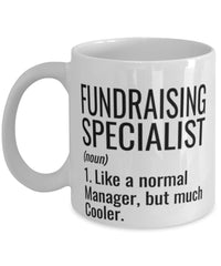 Funny Fundraising Specialist Mug Like A Normal Manager But Much Cooler Coffee Cup 11oz 15oz White