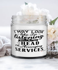 Funny Funeral Director Candle I May Look Like I'm Listening But In My Head I'm Arranging Services 9oz Vanilla Scented Candles Soy Wax