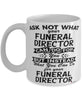 Funny Funeral Director Mug Ask Not What Your Funeral Director Can Do For You Coffee Cup 11oz 15oz White