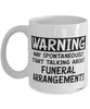 Funny Funeral Director Mug Warning May Spontaneously Start Talking About Funeral Arrangements Coffee Cup White