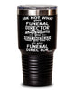 Funny Funeral Director Tumbler Ask Not What Your Funeral Director Can Do For You 30oz Stainless Steel Black
