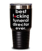 Funny Funeral Director Tumbler B3st F-cking Funeral Director Ever 30oz Stainless Steel