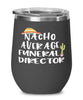 Funny Funeral Director Wine Tumbler Nacho Average Funeral Director Wine Glass Stemless 12oz Stainless Steel