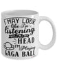 Funny Gaga Ball Mug I May Look Like I'm Listening But In My Head I'm Playing Gaga Ball Coffee Cup White
