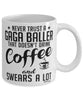 Funny Gaga Ball Mug Never Trust A Gaga Baller That Doesn't Drink Coffee and Swears A Lot Coffee Cup 11oz 15oz White