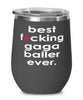 Funny Gaga Ball Wine Glass B3st F-cking Gaga Baller Ever 12oz Stainless Steel Black