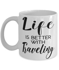 Funny Gallivanter Traveler Mug Life Is Better With Traveling Coffee Cup 11oz 15oz White