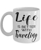 Funny Gallivanter Traveler Mug Life Is Better With Traveling Coffee Cup 11oz 15oz White