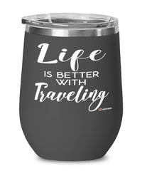 Funny Gallivanter Traveler Wine Glass Life Is Better With Traveling 12oz Stainless Steel Black