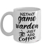 Funny Game Warden Mug Instant Game Warden Just Add Coffee Cup White