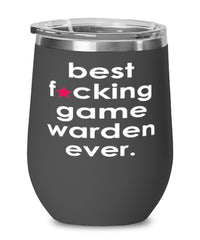 Funny Game Warden Wine Glass B3st F-cking Game Warden Ever 12oz Stainless Steel Black