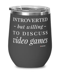 Funny Gamer Gaming Wine Glass Introverted But Willing To Discuss Video Games 12oz Stainless Steel Black