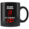 Funny Gamer Mug Im Not Working Im Gaining XP 11oz Black Coffee Mugs