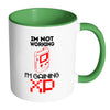 Funny Gamer Mug Im Not Working Im Gaining XP White 11oz Accent Coffee Mugs