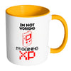 Funny Gamer Mug Im Not Working Im Gaining XP White 11oz Accent Coffee Mugs