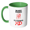 Funny Gamer Mug Im Not Working Im Gaining XP White 11oz Accent Coffee Mugs