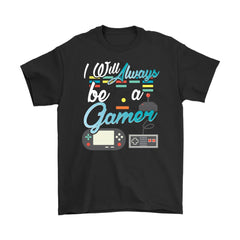Funny Gamer Shirt I Will Always Be A Gamer Gildan Mens T-Shirt