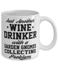 Funny Garden Gnomes Collector Mug Just Another Wine Drinker With A Garden Gnomes Collecting Problem Coffee Cup 11oz White