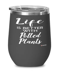 Funny Gardener Plant Lady Wine Glass Life Is Better With Potted Plants 12oz Stainless Steel Black