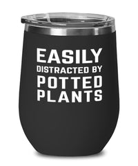 Funny Gardener Plant Lady Wine Tumbler Easily Distracted By Potted Plants Stemless Wine Glass 12oz Stainless Steel