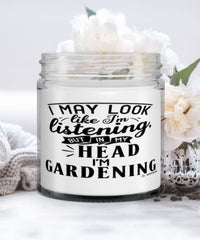 Funny Gardening Candle I May Look Like I'm Listening But In My Head I'm Gardening 9oz Vanilla Scented Candles Soy Wax