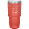 Funny Gardening Tumbler Introverted But Willing To Discuss Gardening Laser Etched 30oz Stainless Steel Tumbler